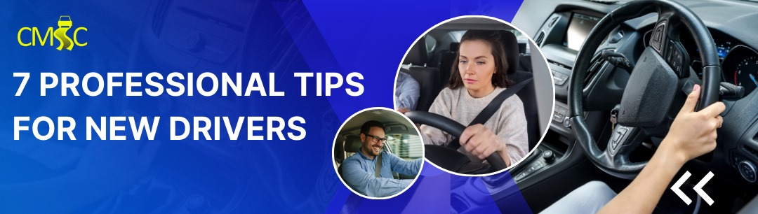 7 professional tips for new drivers by CMSC Driving School