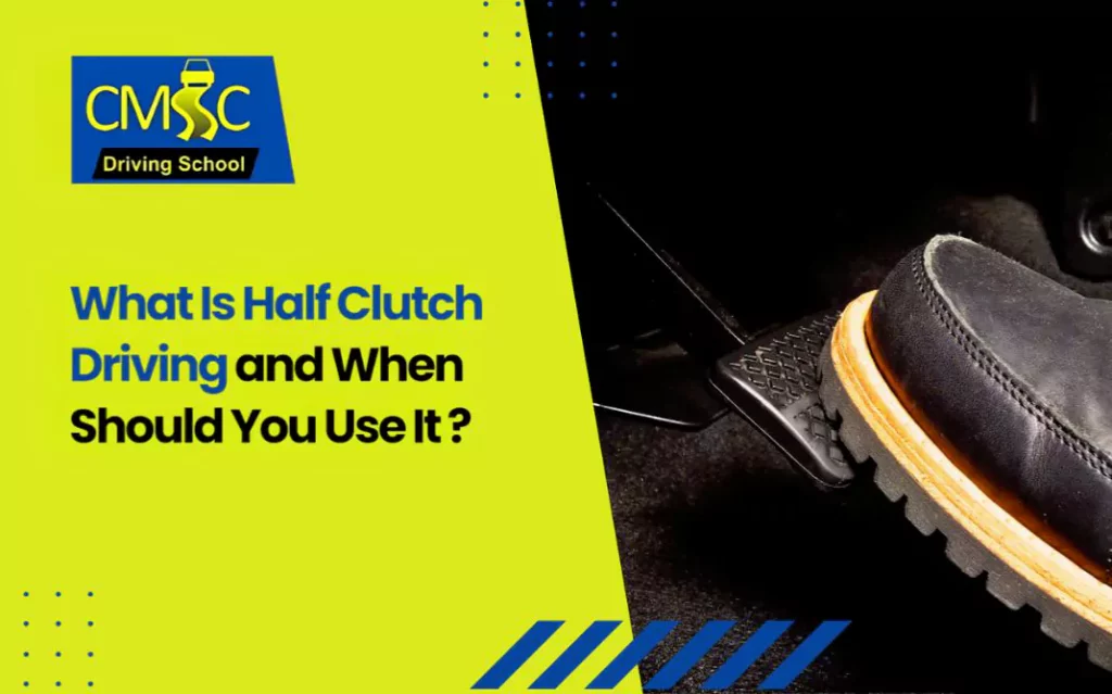 What Is Half Clutch Driving and When Should You Use It