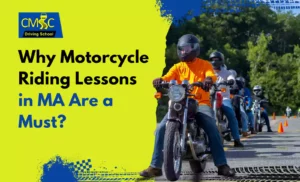 Group of motorcycle riders in helmets practicing on a closed course with orange cones, led by an instructor in a bright orange shirt. Text on the image reads: "Why Motorcycle Riding Lessons in MA Are a Must?" with the CMSC Driving School logo on a bright yellow and blue background.