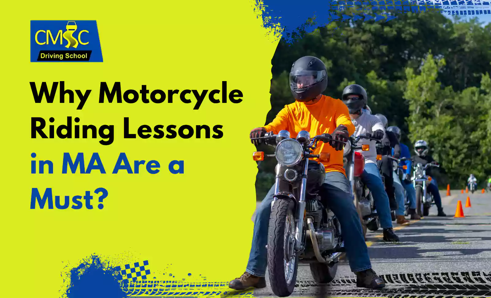 Group of motorcycle riders in helmets practicing on a closed course with orange cones, led by an instructor in a bright orange shirt. Text on the image reads: "Why Motorcycle Riding Lessons in MA Are a Must?" with the CMSC Driving School logo on a bright yellow and blue background.